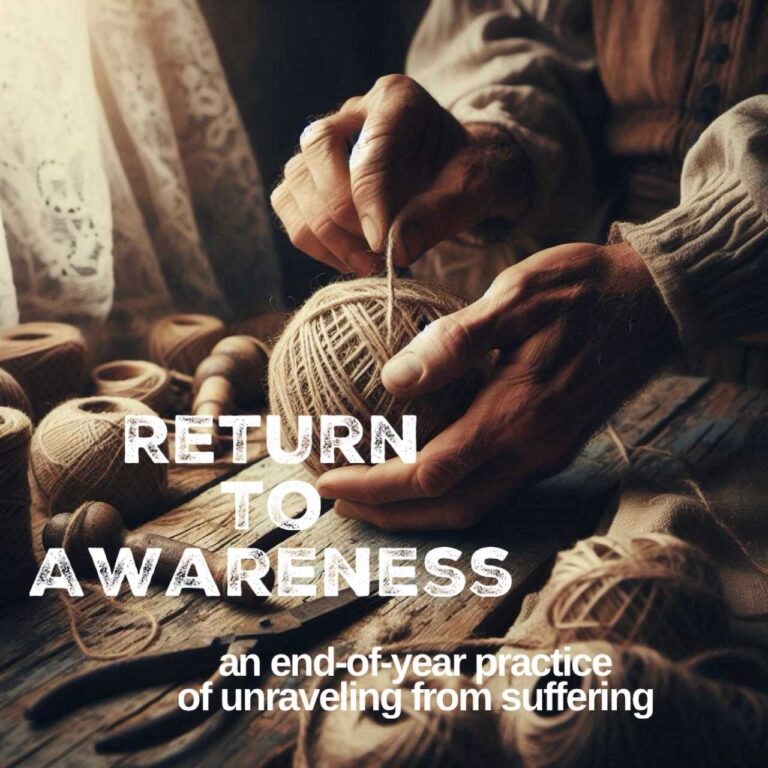 David ault online class RETURN TO AWARENESS An End-of-Year Practice of Unraveling From Suffering