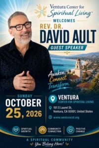 Rev. Dr. David Ault October 25, 2026 Ventura Center For Spiritual Living Guest Speaker Address 101 S Laurel St, Ventura, CA 93001, United States www.venturacsl.org
